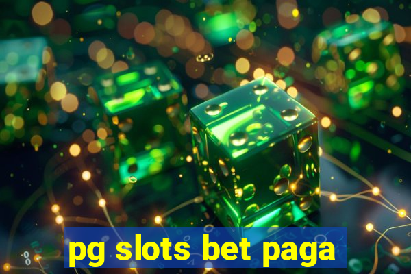 pg slots bet paga